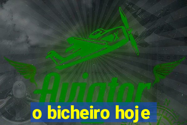 o bicheiro hoje